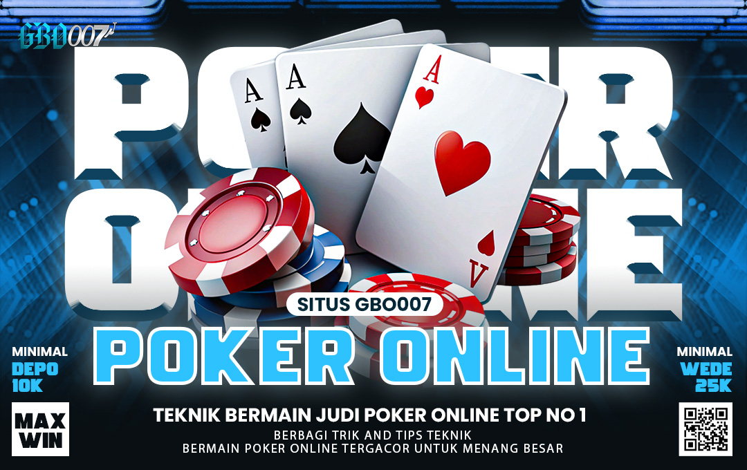 Situs Gbo007: Teknik Bermain Judi “Poker Online” Top No1
