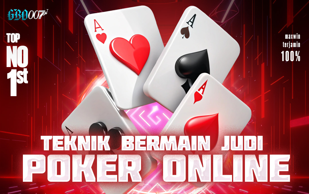 Situs Gbo007 Teknik Bermain Judi Poker Online Top No1