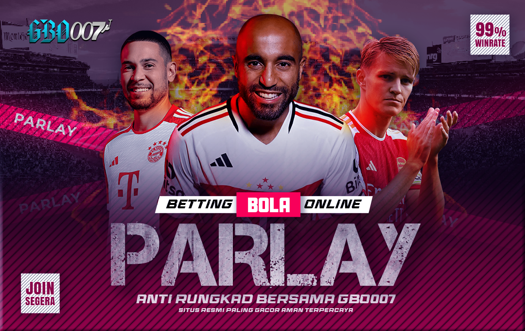 Taruhan “Bola Online Parlay” Anti Rungkad Bersama Situs Gbo007